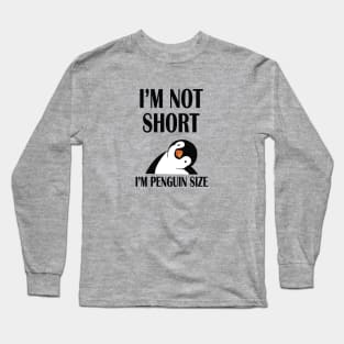 I'm not short, I'm Penguin Size Long Sleeve T-Shirt